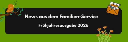 Grafik mit einem Ast und Vogel links, einem Briefumschlag rechts, und unten stilisierten Blumen, mittig der Text 'News aus dem Familien-Service Frühjahrsausgabe 2026'.