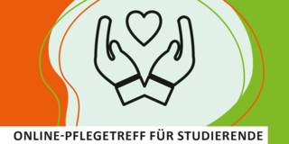 Schwarz-weiße Piktogrammhände mit Herz, umgeben von orange-grünen Linien, Text: 'ONLINE-PFLEGETREFF FÜR STUDIERENDE', 'Zwischen Studium und Sorge', 'jeden 2. Dienstag im Monat | 9.00 – 10.30 Uhr'.