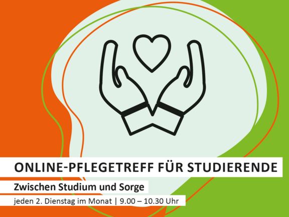 Schwarz-weiße Piktogrammhände mit Herz, umgeben von orange-grünen Linien, Text: 'ONLINE-PFLEGETREFF FÜR STUDIERENDE', 'Zwischen Studium und Sorge', 'jeden 2. Dienstag im Monat | 9.00 – 10.30 Uhr'.