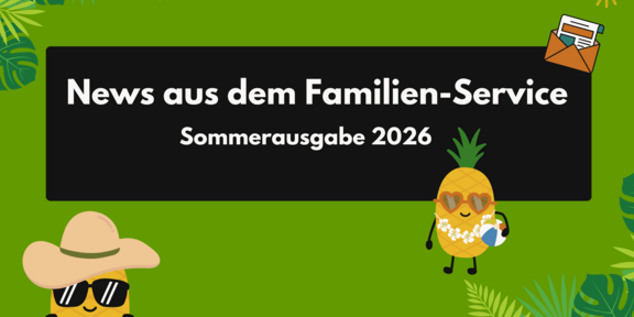Grüner Banner mit weißer Schrift 'News aus dem Familien-Service Sommerausgabe 2026' und Illustrationen von einer Sonnenbrille tragenden Ananas mit Hut links und einer Ananas mit Sonnenbrille und Ball rechts.