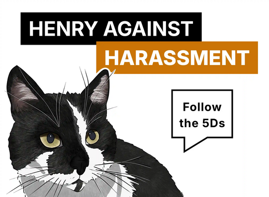 Schwarz-weiße Zeichnung einer Katze mit gelben Augen neben den Worten 'HENRY AGAINST HARASSMENT' und einer Sprechblase mit 'Follow the 5Ds'