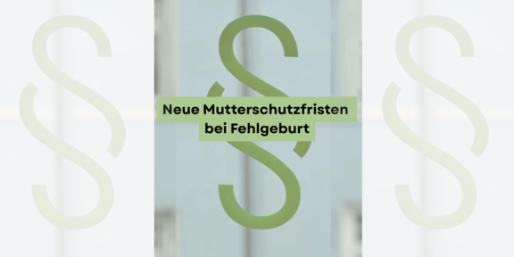 Text 'Neue Mutterschutzfristen bei Fehlgeburt' overlaid on large paragraph symbolszeichen