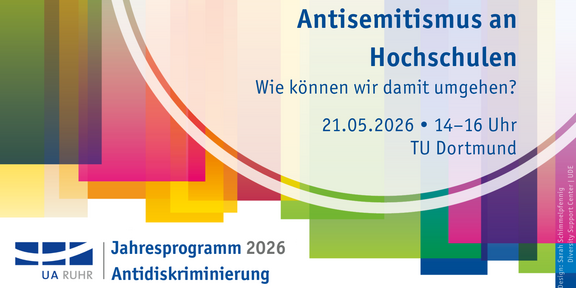 Banner mit dem Text 'ADIRA NRW Antisemitismus an Hochschulen Wie können wir damit umgehen 21.05.2026 14–16 Uhr TU Dortmund' und dem Logo von UA Ruhr Jahresprogramm 2026 Antidiskriminierung vor farbigen, überlappenden Rechtecken