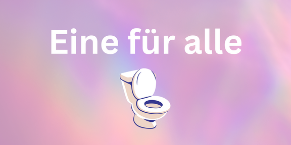 Offenes weißes WC-Becken vor hellem Hintergrund mit dem Text 'Eine für alle' in weißer Schrift darüber.