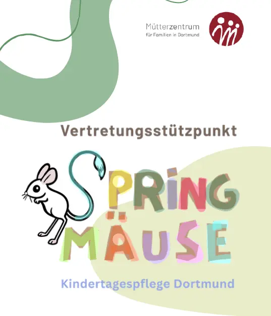 Logo featuring a drawn mouse and the colorful text 'SPRINGMÄUSE', above it 'Vertretungsstützpunkt', below 'Kindertagespflege Dortmund', and the Mothers' Center for Families in Dortmund logo at the top right.