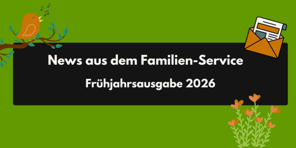 Schwarzes Rechteck mit weißer Schrift 'News aus dem Familien-Service Frühjahrsausgabe 2026' auf grünem Hintergrund mit singendem Vogel auf Ast links und Briefumschlag mit Zeitung rechts sowie Blumen unten rechts