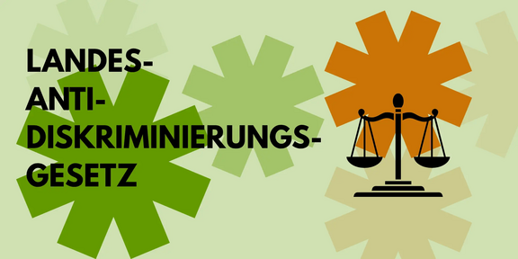 Schriftzug 'LANDES-ANTI-DISKRIMINIERUNGS-GESETZ' vor mehreren stilisierten, unterschiedlich großen Sternformen in Grün- und Orangetönen mit einer Waage als Symbol für Gerechtigkeit