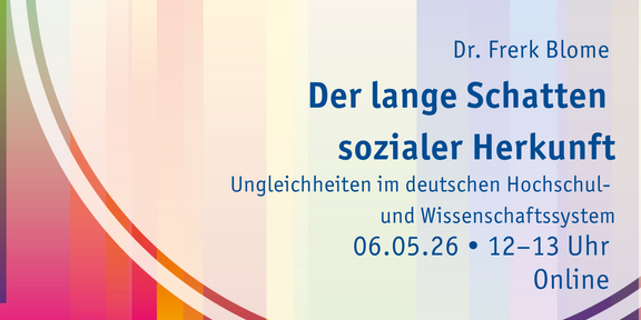 Grafik mit Text zu einem Online-Vortrag von Dr. Frerk Blome über soziale Herkunft und Ungleichheiten im deutschen Hochschul- und Wissenschaftssystem am 06.05.2026 von 12 bis 13 Uhr, Teil des Jahresprogramms 2026 Antidiskriminierung von UA Ruhr
