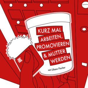 Hand hält einen Becher mit der Aufschrift 'KURZ MAL ARBEITEN, PROMOVIEREN & MUTTER WERDEN mit Liliann Fischer' vor einem roten Hintergrund mit weißen Punkten.